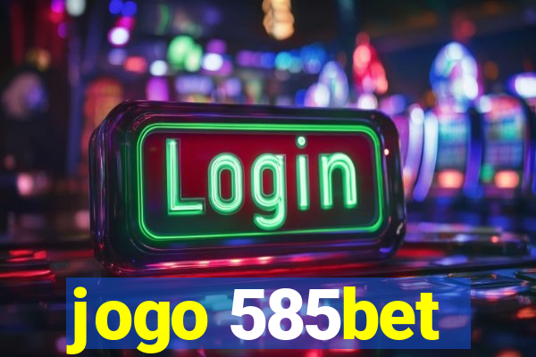 jogo 585bet